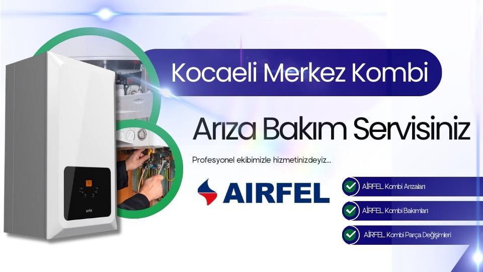 Kocaeli Merkez Airfel Kombi Arıza Bakım Servisi | Tel: 0262-322 12 27