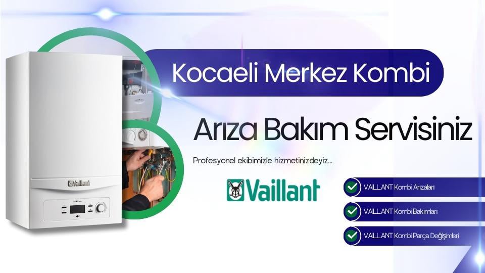 Kocaeli Merkez Vaillant Kombi Arıza Bakım Servisi | Tel: 0262-322 12 27